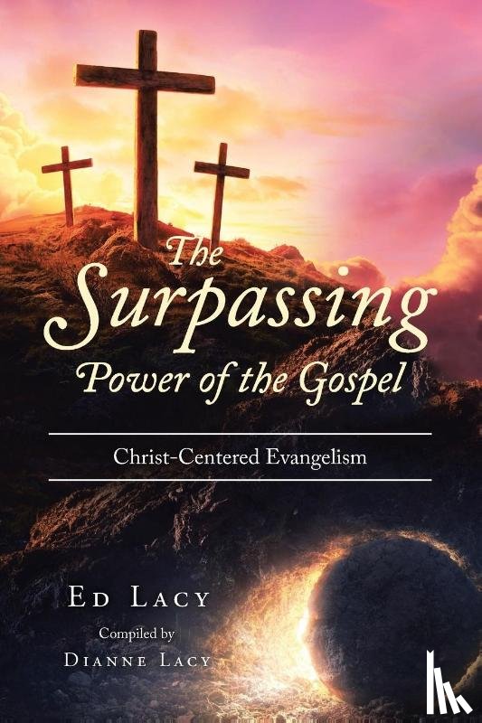 Compiled By: Dianne Lacy, Ed Lacy - The Surpassing Power of the Gospel
