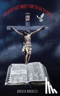 Morales, Angelo - God Does Not Want You To Go To Hell