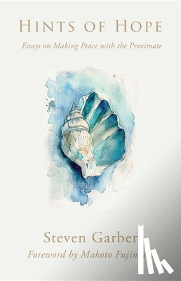 Garber, Steven - Hints of Hope: Essays on Making Peace with the Proximate