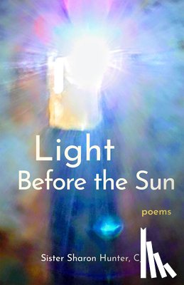 Hunter, Sister Sharon - Light Before the Sun: Poems