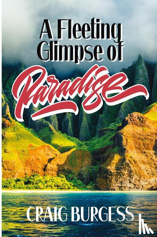 Burgess, Craig - A Fleeting Glimpse of Paradise