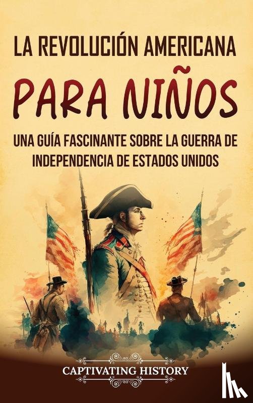 History, Captivating - La Revolución americana para niños
