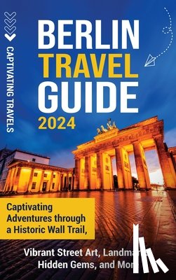 Travels, Captivating - Berlin Travel Guide