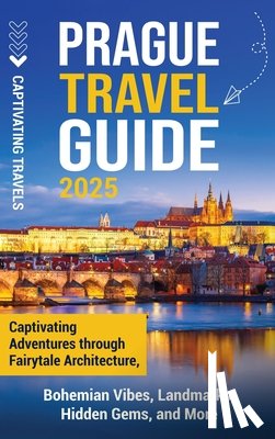 Travels, Captivating - Prague Travel Guide