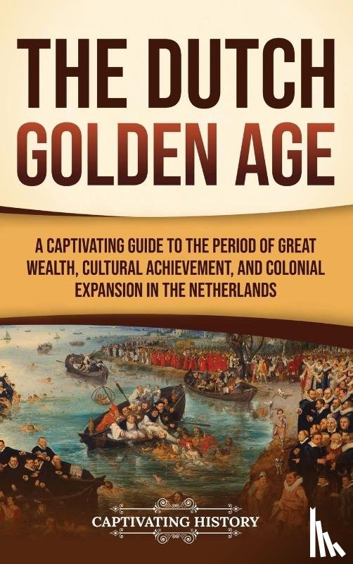 History, Captivating - The Dutch Golden Age
