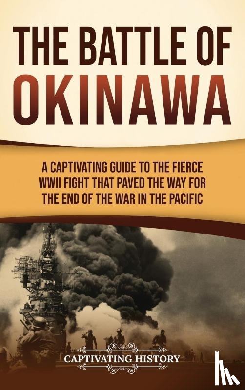 History, Captivating - The Battle of Okinawa