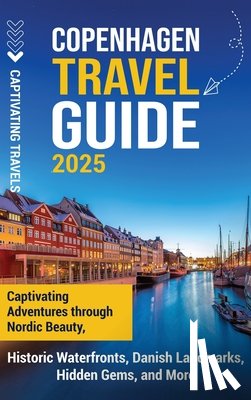 Travels, Captivating - Copenhagen Travel Guide