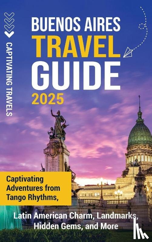 Travels, Captivating - Buenos Aires Travel Guide