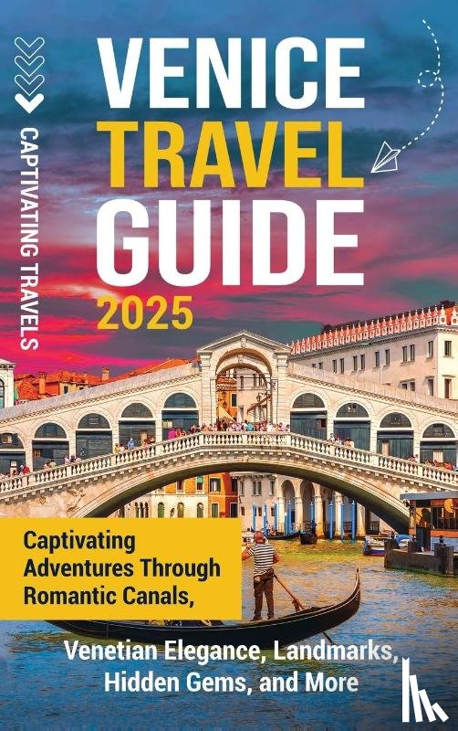 Travels, Captivating - Venice Travel Guide