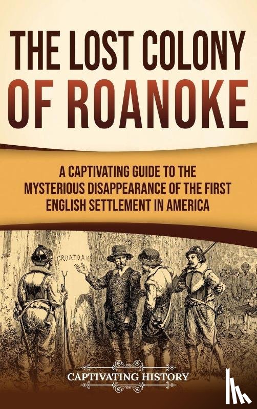 History, Captivating - The Lost Colony of Roanoke