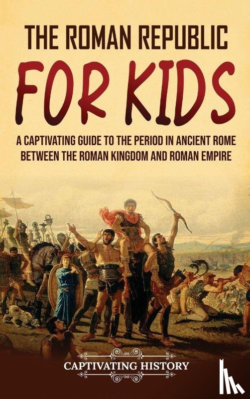 History, Captivating - The Roman Republic for Kids