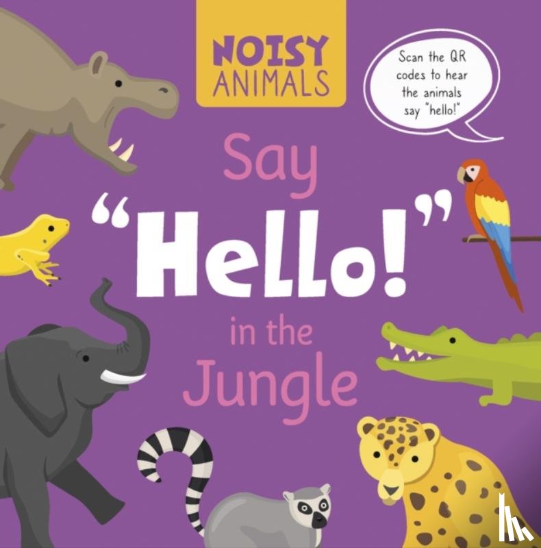Tyler, Madeline - Noisy Animals Say ‘Hello!’ in the Jungle