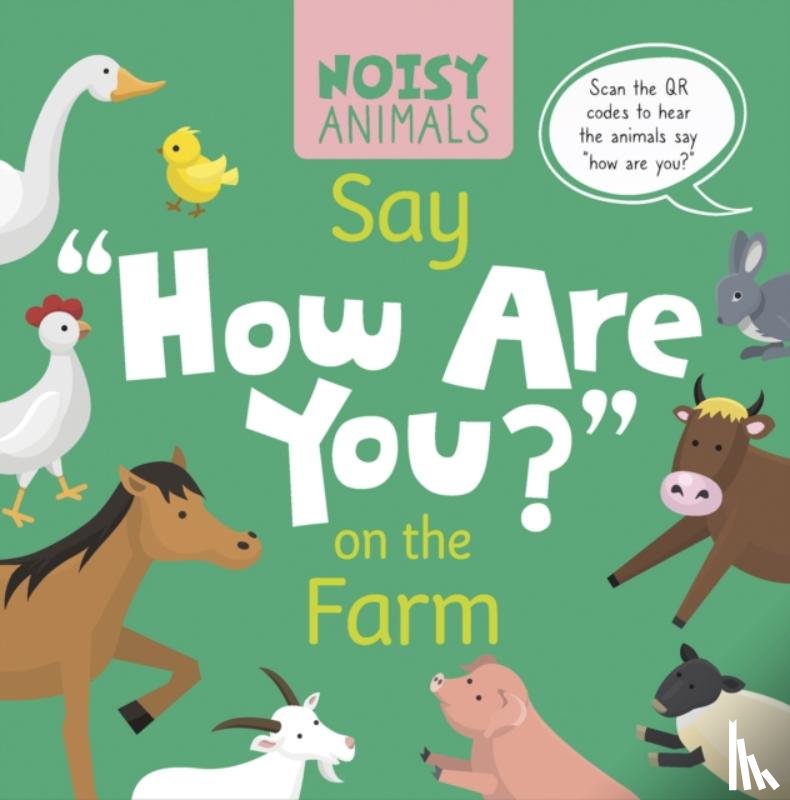 Tyler, Madeline - Noisy Animals Say ‘How Are You?’ on the Farm