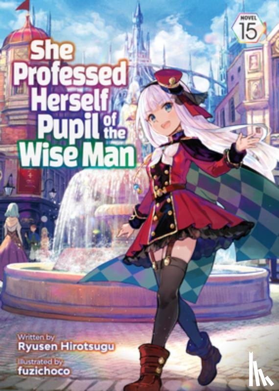 Ryusen Hirotsugu - She Professed Herself Pupil of the Wise Man (Light Novel) Vol. 15