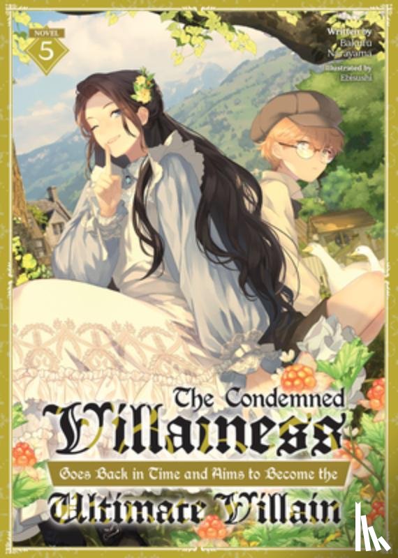 Narayama, Bakufu - The Condemned Villainess Goes Back in Time and Aims to Become the Ultimate Villain (Light Novel) Vol. 5