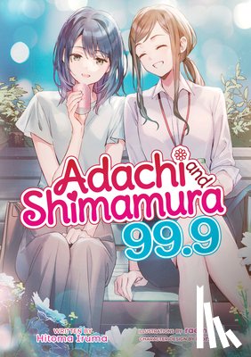 Iruma, Hitoma - Adachi and Shimamura (Light Novel) Vol. 99.9