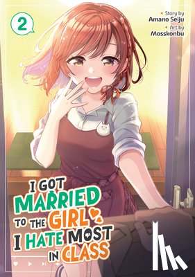 Seiju, Amano - I Got Married to the Girl I Hate Most in Class (Manga) Vol. 2