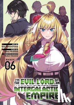 Mishima, Yomu - I'm the Evil Lord of an Intergalactic Empire! (Manga) Vol. 6