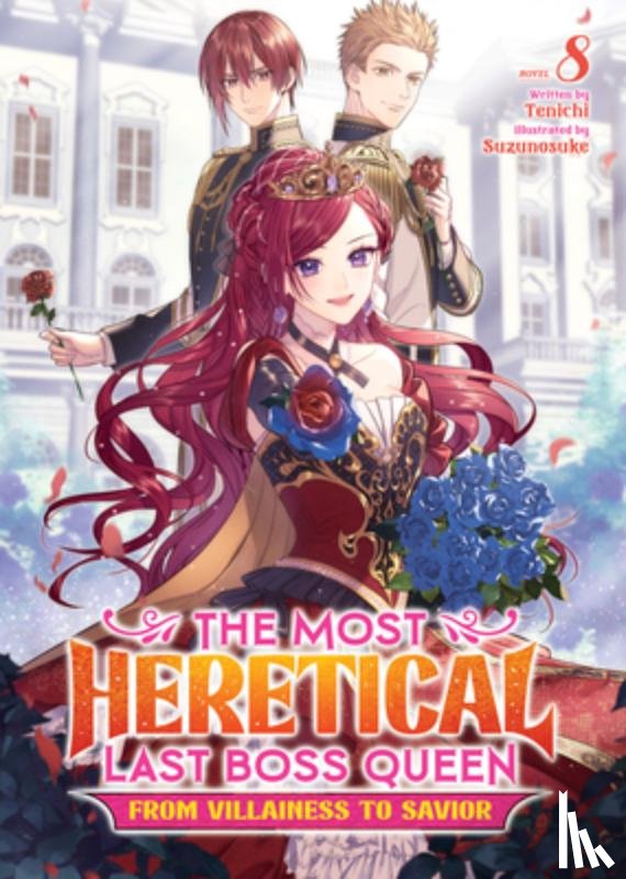 Tenichi - The Most Heretical Last Boss Queen: From Villainess to Savior (Light Novel) Vol. 8