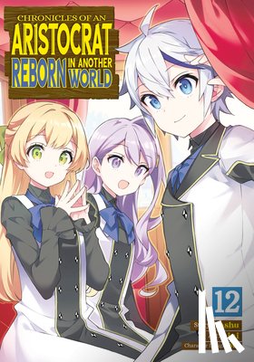 Yashu - Chronicles of an Aristocrat Reborn in Another World (Manga) Vol. 12