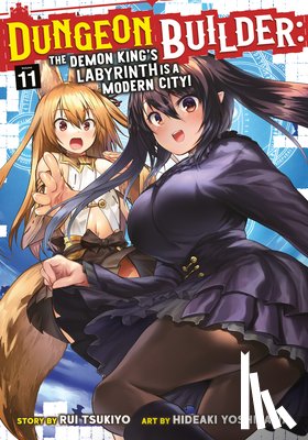 Tsukiyo, Rui - Dungeon Builder: The Demon King's Labyrinth is a Modern City! (Manga) Vol. 11