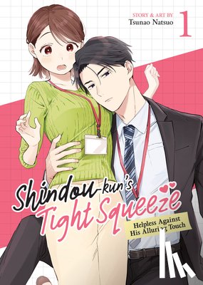 Natsuo, Tsunao - Shindou-kun's Tight Squeeze: Helpless Against His Alluring Touch Vol. 1