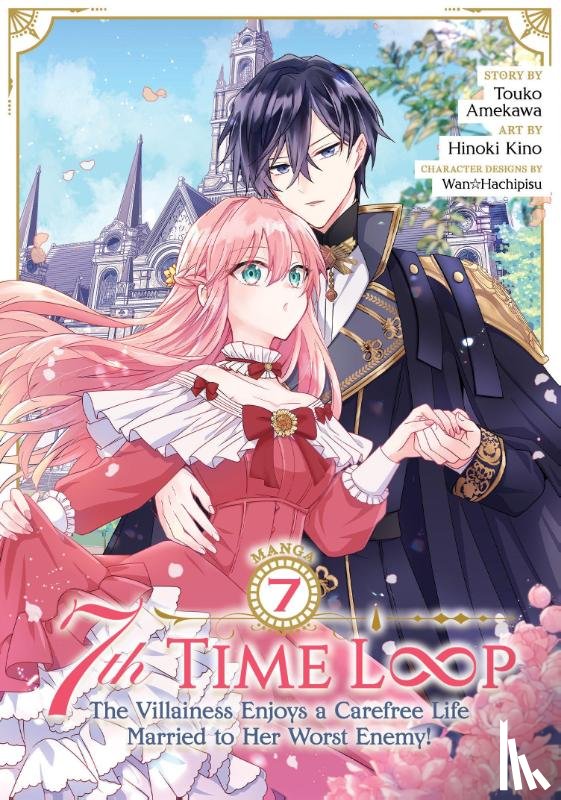 Amekawa, Touko - 7th Time Loop: The Villainess Enjoys a Carefree Life Married to Her Worst Enemy! (Manga) Vol. 7