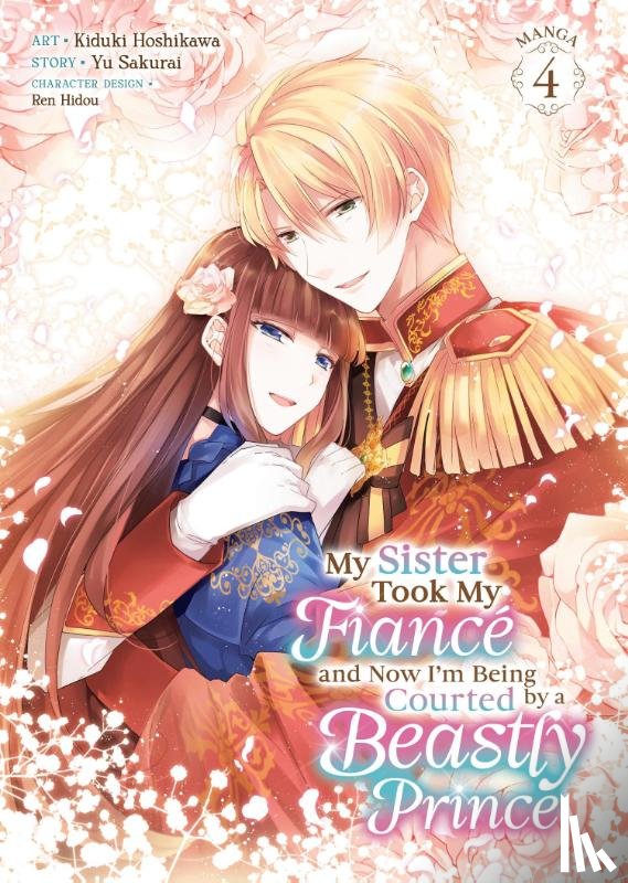 Sakurai, Yu - My Sister Took My Fiance and Now I'm Being Courted by a Beastly Prince (Manga) Vol. 4