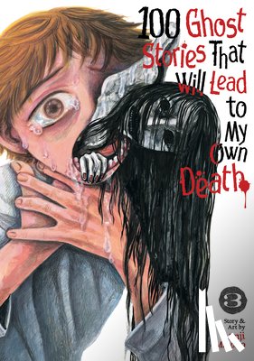 Matono, Anji - 100 Ghost Stories That Will Lead to My Own Death Vol. 3