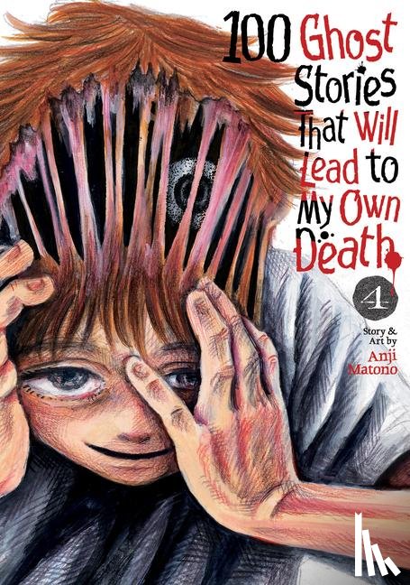 Matono, Anji - 100 Ghost Stories That Will Lead to My Own Death Vol. 4