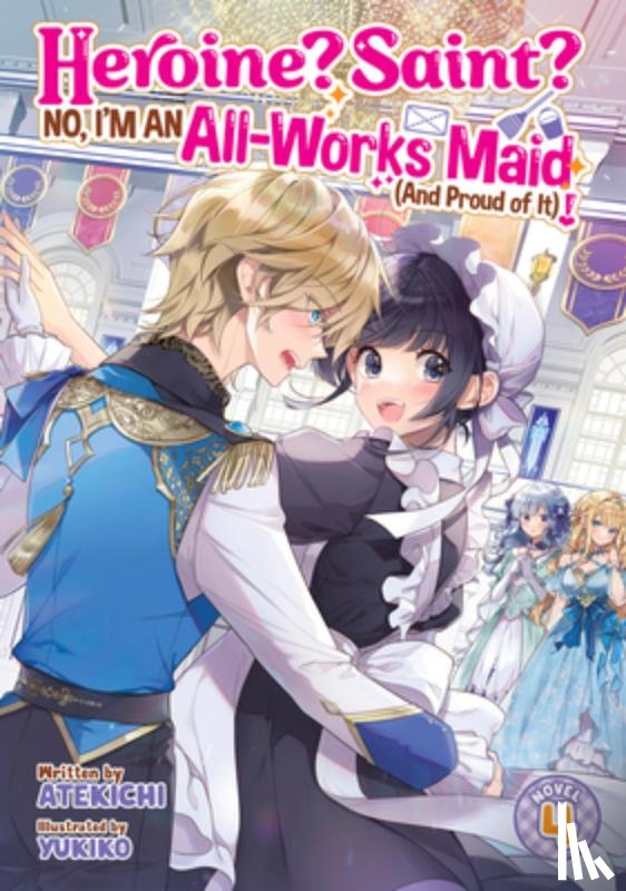 Atekichi - Heroine? Saint? No, I'm an All-Works Maid (And Proud of It)! (Light Novel) Vol. 4