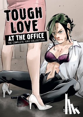 Jiang, Sal - Tough Love at the Office: The Complete Yuri Collection