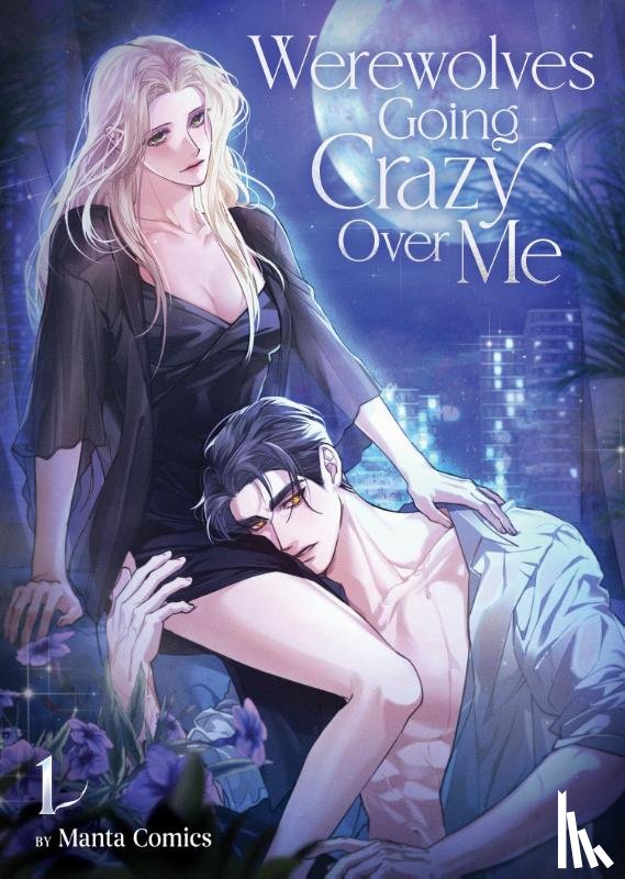 Manta Comics - Werewolves Going Crazy Over Me Vol. 1