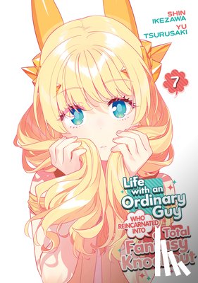 Tsurusaki, Yu - Life with an Ordinary Guy Who Reincarnated into a Total Fantasy Knockout Vol. 7
