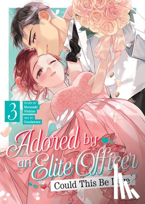 Nishino, Murasaki - Adored By an Elite Officer: Could This Be Love? Vol. 3