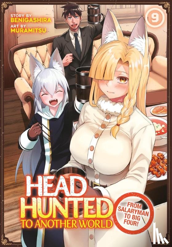 Benigashira - Headhunted to Another World: From Salaryman to Big Four! Vol. 9