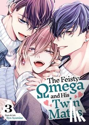 Ayamine, Ryo - The Feisty Omega and His Twin Mates Vol. 3