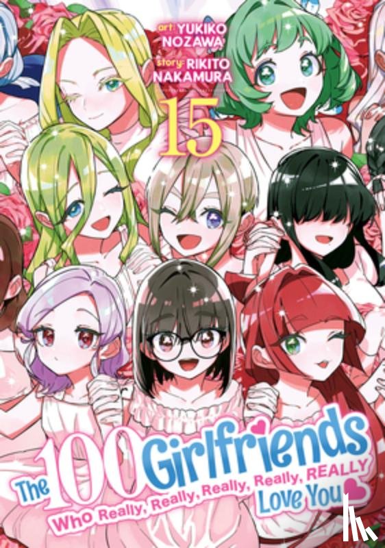 Nakamura, Rikito - The 100 Girlfriends Who Really, Really, Really, Really, Really Love You Vol. 15