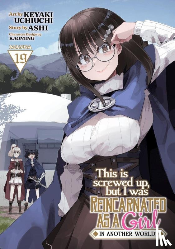 Ashi - This Is Screwed Up, but I Was Reincarnated as a GIRL in Another World! (Manga) Vol. 19