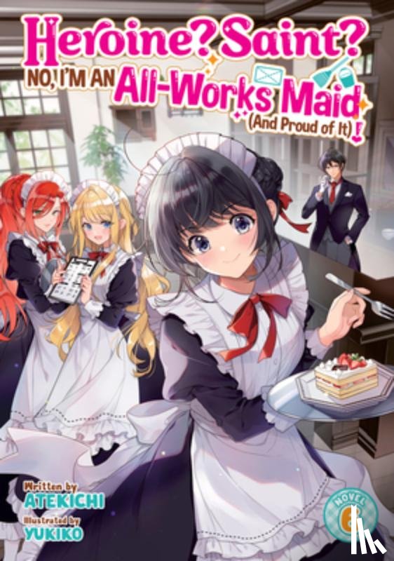 Atekichi - Heroine? Saint? No, I'm an All-Works Maid (And Proud of It)! (Light Novel) Vol. 6
