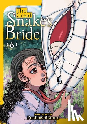 Fushiashikumo - The Great Snake's Bride Vol. 6
