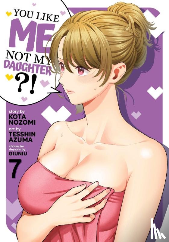 Nozomi, Kota - You Like Me, Not My Daughter?! (Manga) Vol. 7