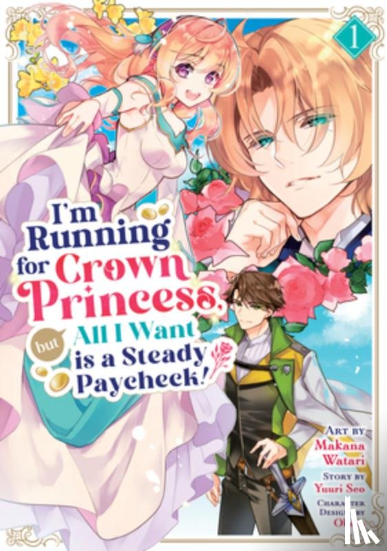 Seo, Yuuri - I'm Running for Crown Princess, but All I Want is a Steady Paycheck! (Manga) Vol. 1