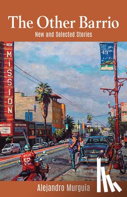 Murguía, Alejandro - The Other Barrio: New and Selected Stories