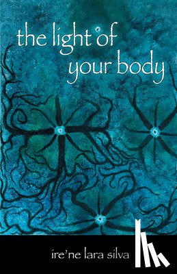 Silva, Ire'ne Lara - The Light of Your Body