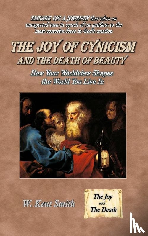 Smith, W. Kent - The Joy of Cynicism and the Death of Beauty