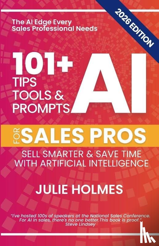 Holmes, Julie - 101+ AI Tips, Tools & Prompts for Sales Pros (2026 Edition)