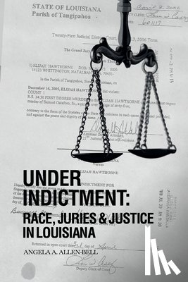 Professor Angela a Allen-Bell - Under Indictment, Race, Juries & Justice in Louisiana