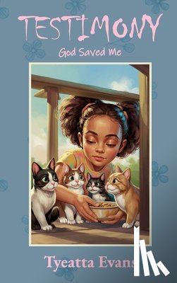 Evans, Tyeatta - Testimony, God saved me