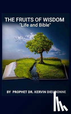 Kervin Dieudonne - The Fruits of Wisdom, "Bible and life"